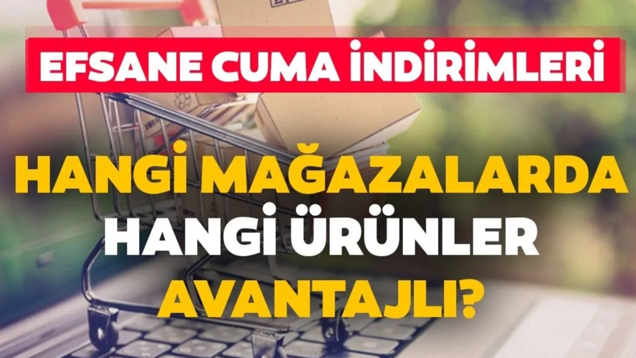 2025 Efsane Kasım Ve Efsane Cuma İndirimleri Başlıyor! İşte Black Friday İndirim Tarihleri ve Detayları